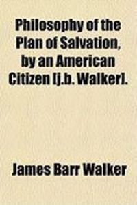 Produktbild: Philosophy of the Plan of Salvation, by an American Citizen [J.B. Walker].