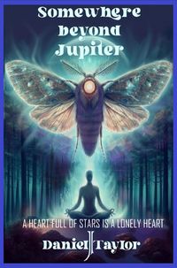 Produktbild: Somewhere Beyond Jupiter - A Heart Full of Stars is a Lonely Heart