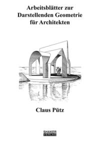 Bild vom Artikel Arbeitsblätter zur Darstellenden Geometrie für Architekten vom Autor Claus Pütz