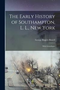 Produktbild: The Early History of Southampton, L. L., New York: With Genealogies