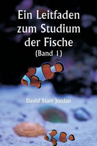 Produktbild: Ein Leitfaden zum Studium der Fische (Band 1)