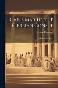 Produktbild: Caius Marius, the Plebeian Consul