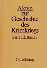 Produktbild: Akten zur Geschichte des Krimkriegs. Serie III: Englische Akten zur... / 3. Dezember 1854 bis 9. September 1855