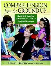 Produktbild: Comprehension from the Ground Up: Simplified, Sensible Instruction for the K-3 Reading Workshop [With CDROM]