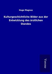 Produktbild: Kulturgeschichtliche Bilder aus der Entwicklung des &auml;rztlichen Standes