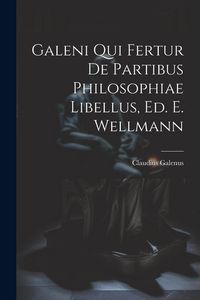 Produktbild: Galeni Qui Fertur De Partibus Philosophiae Libellus, Ed. E. Wellmann