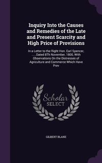 Produktbild: Inquiry Into the Causes and Remedies of the Late and Present Scarcity and High Price of Provisions