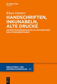 Produktbild: Handschriften, Inkunabeln, Alte Drucke - Informationsressourcen zu historischen Bibliotheksbest&auml;nden