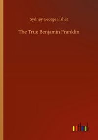 Produktbild: The True Benjamin Franklin