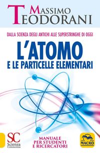 Produktbild: L' atomo e le particelle elementari. Dalla scienza degli antichi alle superstringhe di oggi. Manuale per studenti e ricercatori