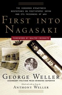 Produktbild: First Into Nagasaki: The Censored Eyewitness Dispatches on Post-Atomic Japan and Its Prisoners of War