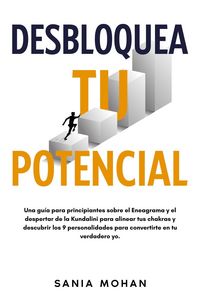 Produktbild: Desbloquea tu potencial: Una gu&iacute;a para principiantes sobre el Eneagrama y el despertar de la Kundalini para alinear tus chakras y descubrir los 9 pers