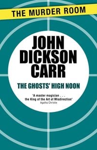 Bild vom Artikel The Ghosts' High Noon vom Autor John Dickson Carr