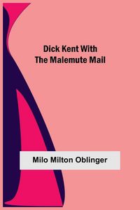 Produktbild: Dick Kent With The Malemute Mail