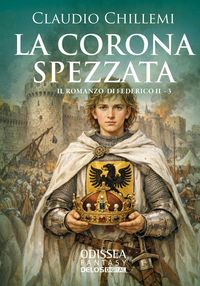 Produktbild: La corona spezzata. Il romanzo di Federico II. Vol. 3