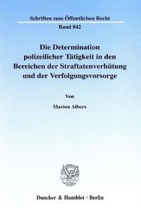 Produktbild: Die Determination polizeilicher T&auml;tigkeit in den Bereichen der Straftatenverh&uuml;tung und der Verfolgungsvorsorge.