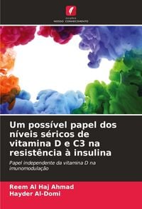 Produktbild: Um poss&iacute;vel papel dos n&iacute;veis s&eacute;ricos de vitamina D e C3 na resist&ecirc;ncia &agrave; insulina