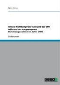 Produktbild: Online-Wahlkampf der CDU und der SPD w&auml;hrend der vorgezogenen Bundestagswahlen im Jahre 2005