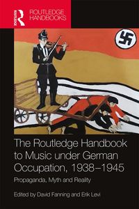 Produktbild: The Routledge Handbook to Music under German Occupation, 1938-1945
