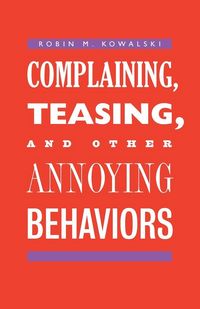 Produktbild: Complaining, Teasing, and Other Annoying Behaviors
