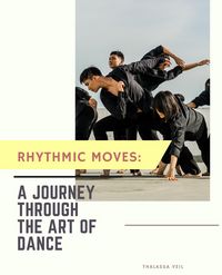 Produktbild: Rhythmic Moves: A Journey Through the Art of Dance