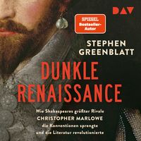 Produktbild: Dunkle Renaissance. Wie Shakespeares gr&ouml;&szlig;ter Rivale Christopher Marlowe die Konventionen sprengte und die Literatur revolutionierte
