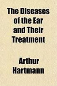 Produktbild: The Diseases of the Ear and Their Treatment
