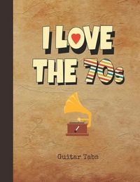 Produktbild: I Love The 70s Guitar Tabs