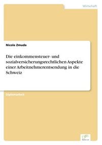 Produktbild: Die einkommensteuer- und sozialversicherungsrechtlichen Aspekte einer Arbeitnehmerentsendung in die Schweiz