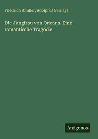 Produktbild: Die Jungfrau von Orleans. Eine romantische Trag&ouml;die