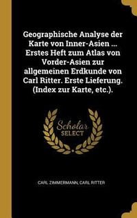 Produktbild: Geographische Analyse Der Karte Von Inner-Asien ... Erstes Heft Zum Atlas Von Vorder-Asien Zur Allgemeinen Erdkunde Von Carl Ritter. Erste Lieferung.