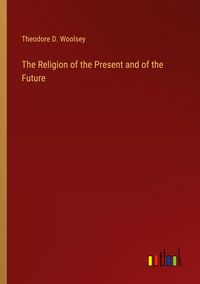 Produktbild: The Religion of the Present and of the Future