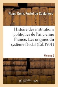 Produktbild: Histoire des institutions politiques de l'ancienne France Volume 5