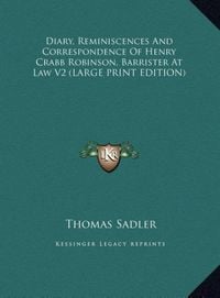 Produktbild: Diary, Reminiscences And Correspondence Of Henry Crabb Robinson, Barrister At Law V2 (LARGE PRINT EDITION)