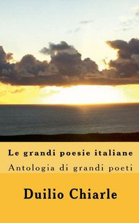 Produktbild: Le grandi poesie italiane - Antologia di grandi poeti da Dante a Saba