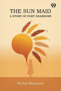 Produktbild: Sun Maid A Story Of Fort Dearborn