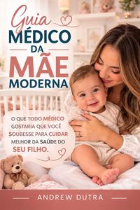 Produktbild: Guia M&eacute;dico da M&atilde;e Moderna