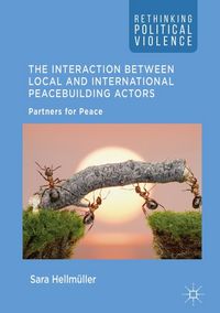 Produktbild: The Interaction Between Local and International Peacebuilding Actors