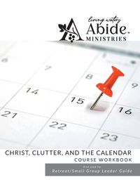 Produktbild: Christ , Clutter & the Calendar - Workbook (& Leader Guide)