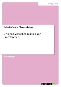 Produktbild: Gr&uuml;nzeit. Zwischennutzung von Brachfl&auml;chen