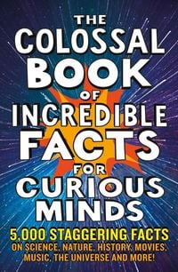 Produktbild: The Colossal Book of Incredible Facts for Curious Minds