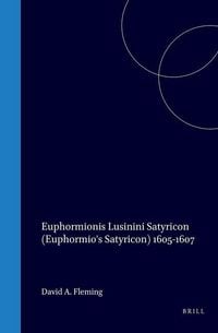Produktbild: John Barclay, Euphormionis Lusinini Satyricon (Euphormio's Satyricon), 1605-1607