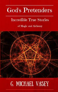 Produktbild: God's Pretenders: Incredible True Stories of Magic and Alchemy: Magicians, Wizards and Warlocks
