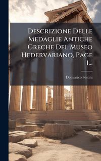 Produktbild: Descrizione Delle Medaglie Antiche Greche Del Museo Hedervariano, Page 1...