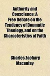 Produktbild: Authority and Conscience; A Free Debate on the Tendency of Dogmatic Theology, and on the Characteristics of Faith