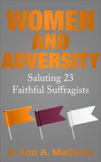 Produktbild: WOMEN AND ADVERSITY: Saluting 23 Faithful Suffragists