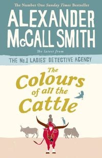 Bild vom Artikel The Colours of all the Cattle vom Autor Alexander McCall Smith