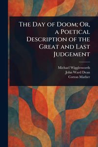 Produktbild: The Day of Doom; Or, a Poetical Description of the Great and Last Judgement