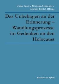 Produktbild: Das Unbehagen an der Erinnerung &ndash; Wandlungsprozesse im Gedenken an den Holocaust