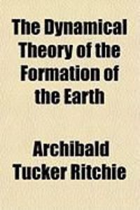 Produktbild: The Dynamical Theory of the Formation of the Earth